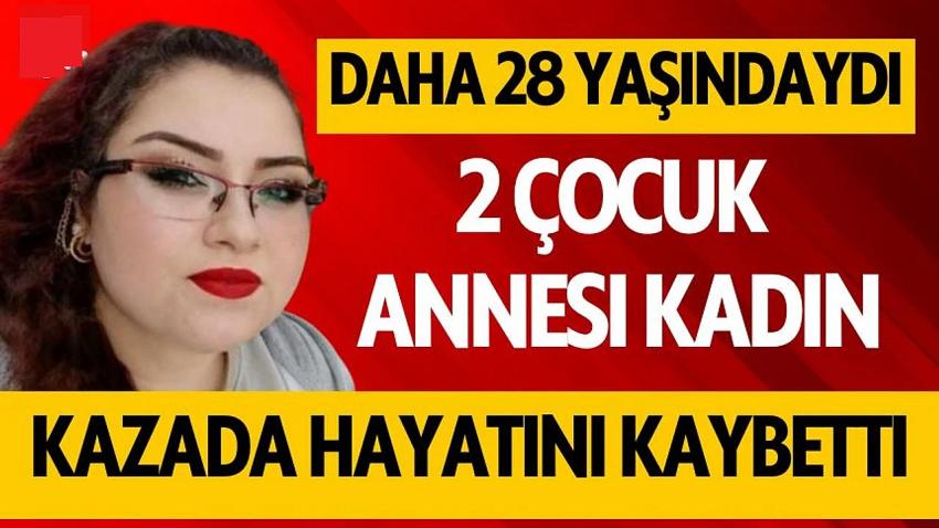 Burdur'da 2 çocuk annesi kadın, kazada öldü