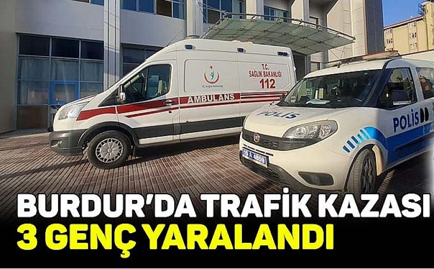 Burdur’da trafik kazası: 3 yaralı