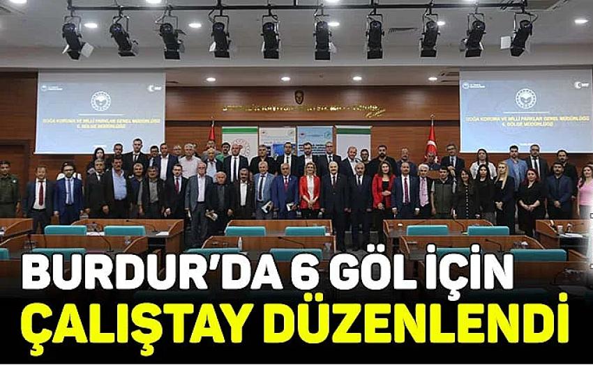 BURDUR’DA 6 GÖL İÇİN ÇALIŞTAY