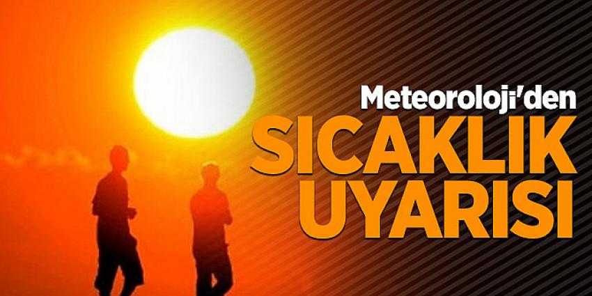 METEOROLOJİ'DEN SICAKLIK UYARISI