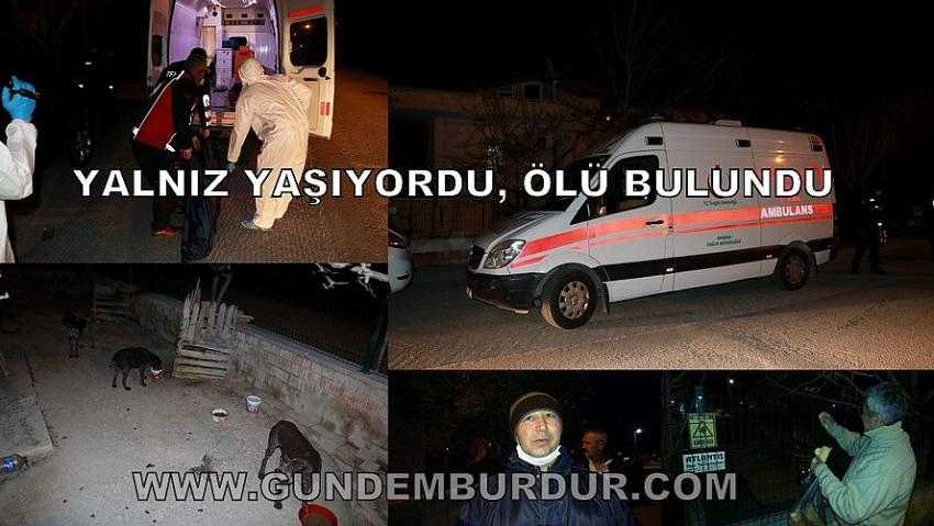 YALNIZ YAŞIYORDU, ÖLÜ BULUNDU