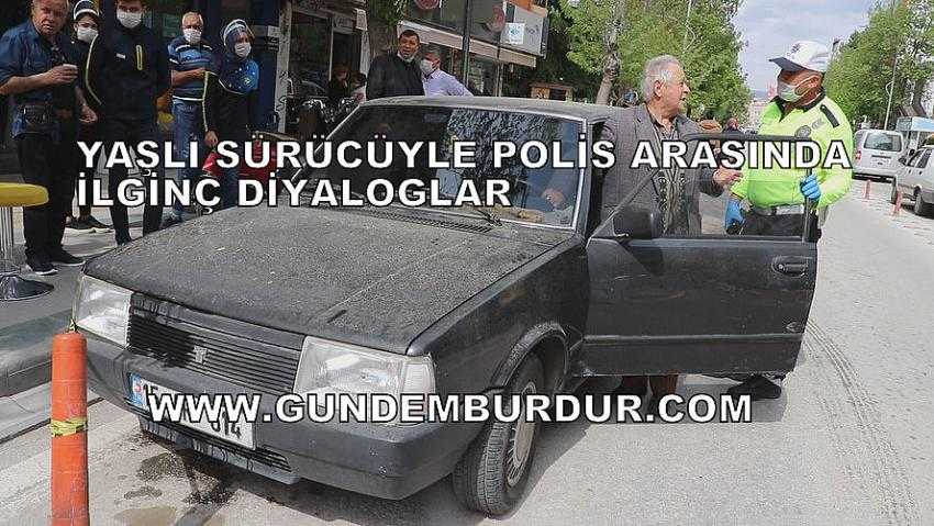 YAŞLI SÜRÜCÜ İLE POLİS ARASINDA İLGİNÇ DİYALOGLAR