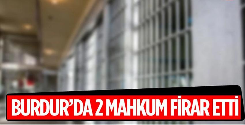 Burdur Açık Cezaevi'nden İki Mahkum Firar Etti