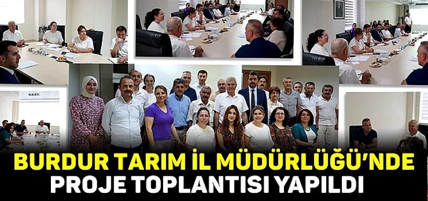 BURDUR TARIM İL MÜDÜRLÜĞÜ’NDE PROJE TOPLANTISI