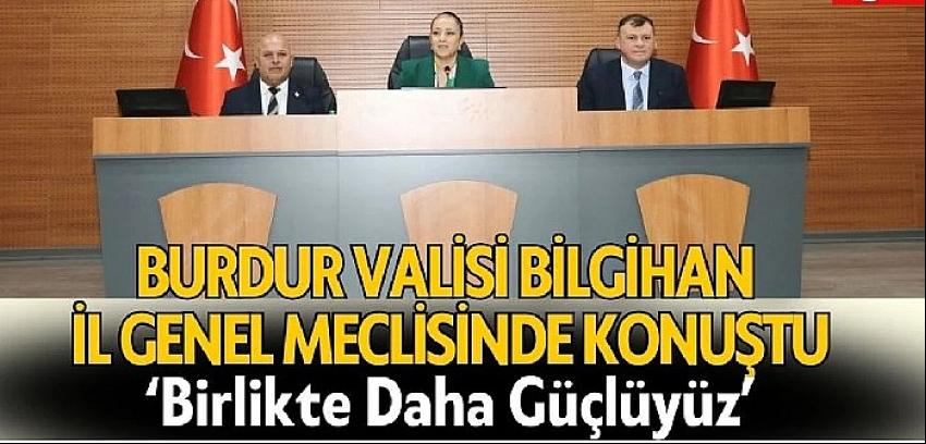 Vali Bilgihan İl Genel Meclisinde Konuştu: Birlikte Daha Güçlüyüz!