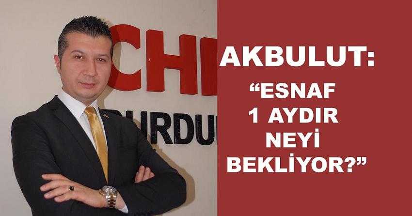 CHP’Lİ AKBULUT’TAN RİSK HARİTASI VE YASAKLARA TEPKİ