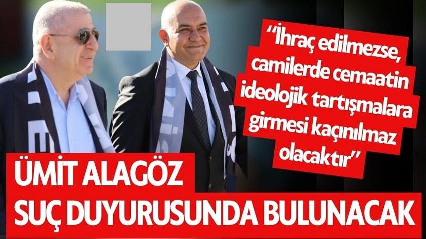 Ümit Alagöz, Halil Konakcı hakkında suç duyurusunda bulunacak