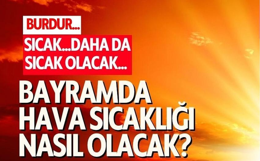 Bayramda Burdur'da Hava Sıcaklığı Nasıl Olacak?