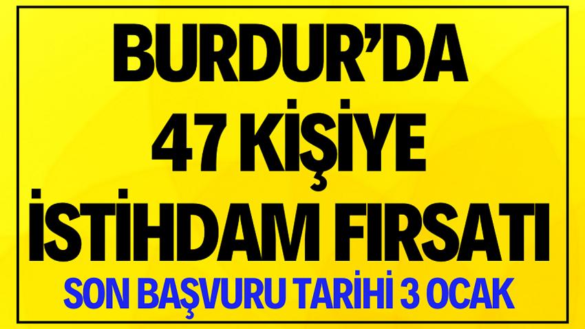 Burdur'da 47 Kişilik İstihdam Fırsatı