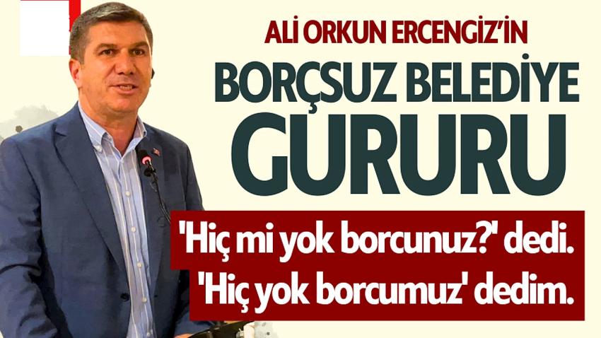 Ali Orkun Ercengiz’in Borçsuz Belediye Gururu!