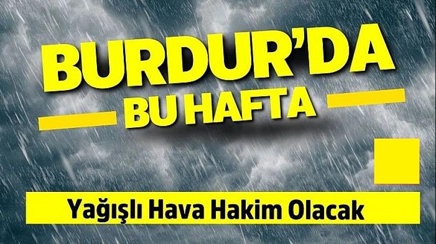 Burdur’da Bu Hafta Yağışlı Hava Hakim Olacak