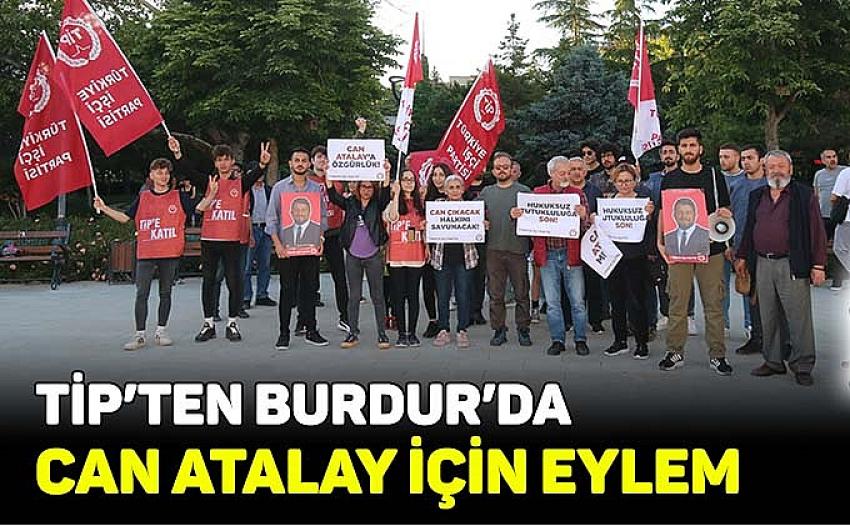 TİP’TEN BURDUR’DA CAN ATALAY İÇİN EYLEM