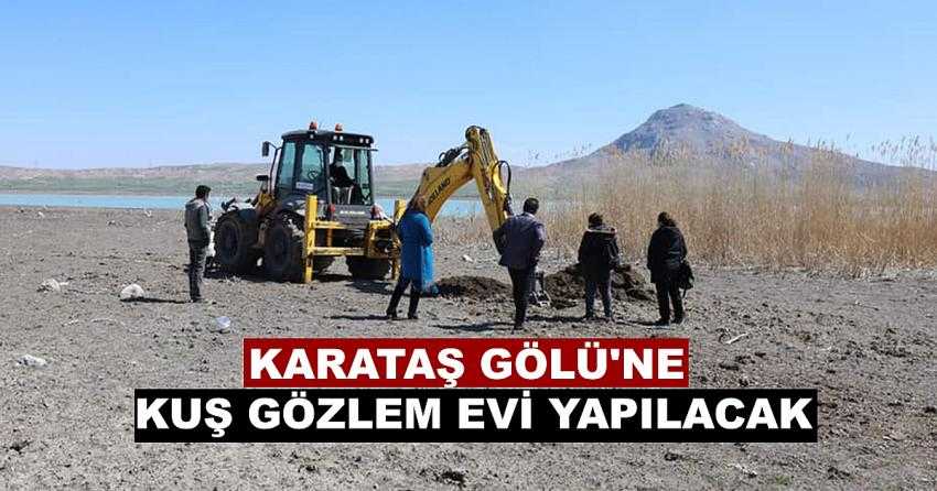 KARATAŞ GÖLÜ’NE KUŞ GÖZLEM EVİ YAPILACAK