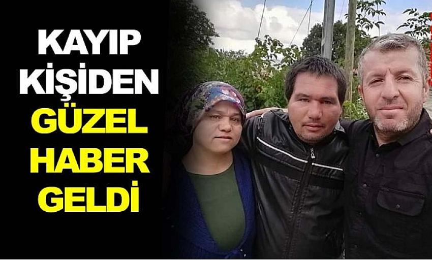 KAYIP KİŞİDEN GÜZEL HABER GELDİ