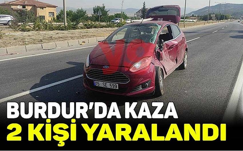 Burdur’da kaza: 2 kişi yaralandı!