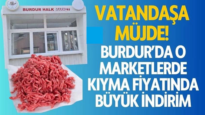 Burdur’da Halk Marketlerde Kıyma Fiyatında Büyük İndirim