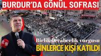 Burdur Belediyesi’nin geleneksel Gönül Sofrası'nda binlerce kişi buluştu