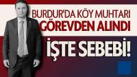 Burdur'da köy muhtarı görevden alındı