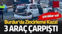 Burdur'da Zincirleme Kaza! 3 Araç Çarpıştı, Yaralılar Var