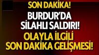 Burdur'da Silahlı Saldırı Olayında Son Dakika Gelişmesi!