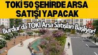 TOKİ 50 Şehirde Arsa Satışı Yapacak