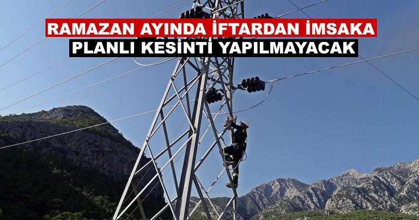 RAMAZAN AYINDA İFTARDAN İMSAKA PLANLI KESİNTİ YAPILMAYACAK