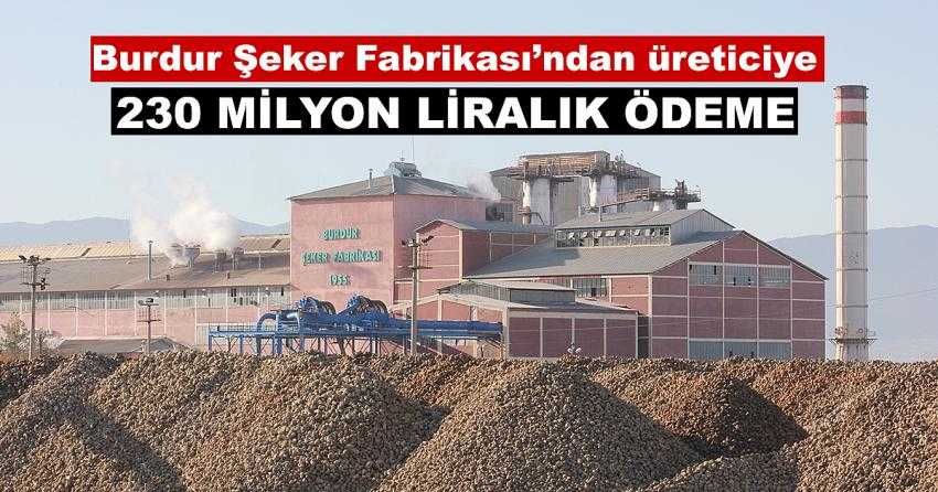 BURDUR ŞEKER FABRİKASI’NDAN ÜRETİCİYE 230 MİLYON LİRALIK ÖDEME