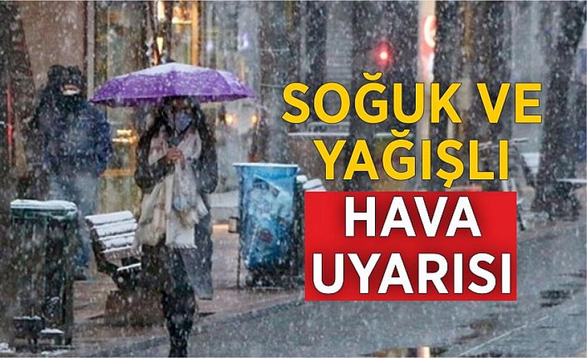 SOĞUK VE YAĞIŞLI HAVA, FIRTINA UYARISI!