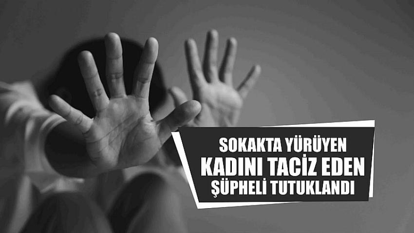 Burdur’da sokakta yürüyen kadını taciz eden şüpheli tutuklandı