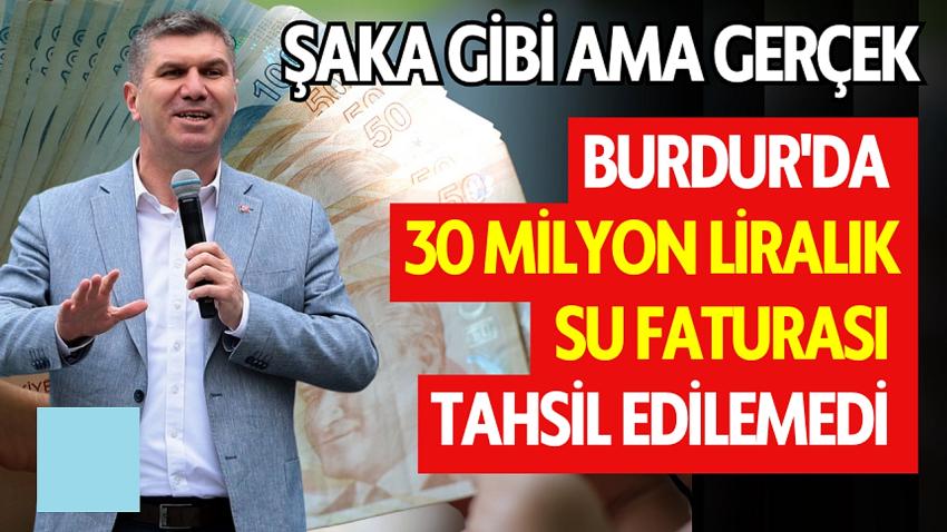 Burdur'da 30 Milyon Liralık Su Faturası Tahsil Edilemedi