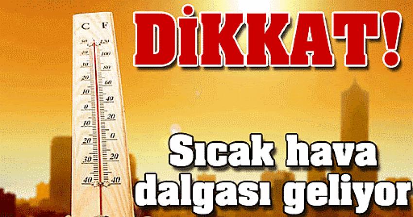 Meteoroloji uyardı: Sıcak hava dalgası geliyor