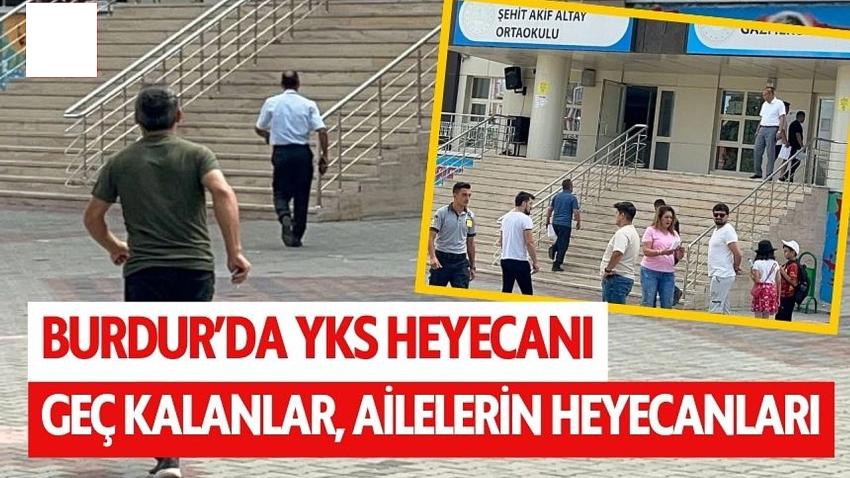 Burdur'da YKS heyecanı! İki dakika ile sınavı kaçırdılar